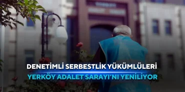 Denetimli Serbestlik Yükümlüleri Yerköy Adalet Sarayı’nı Yeniliyor