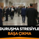 Durusma-Stresiyle-Basa-Cikma