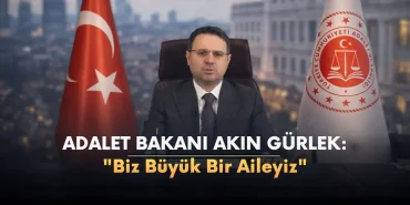 Adalet Bakanı Akın Gürlek Biz Büyük Bir Aileyiz