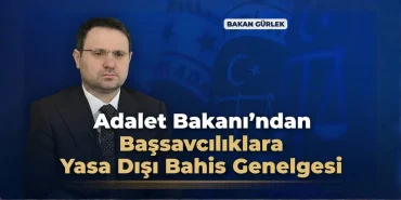 Adalet Bakanı'ndan Başsavcılıklara Yasa Dışı Bahis Genelgesi