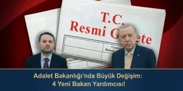 Adalet Bakanlığı Bakan Yardımcısı Atamaları 4 Yeni İsim Göreve Başladı