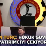 Bakan-Tunc-Hukuk-Guvenligi-Yatirimciyi-Cekiyor