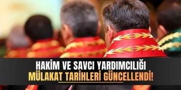 Hâkim ve Savcı Yardımcılığı Mülakat Tarihleri Güncellendi