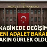 Kabinede Değişim Yeni Adalet Bakanı Akın Gürlek Oldu