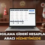 Yargılama Gideri Hesaplama Aracı Hizmetinizde