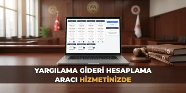 Yargılama Gideri Hesaplama Aracı Hizmetinizde