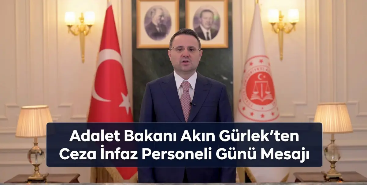 Adalet Bakanı Akın Gürlek’ten Ceza İnfaz Personeli Günü Mesajı