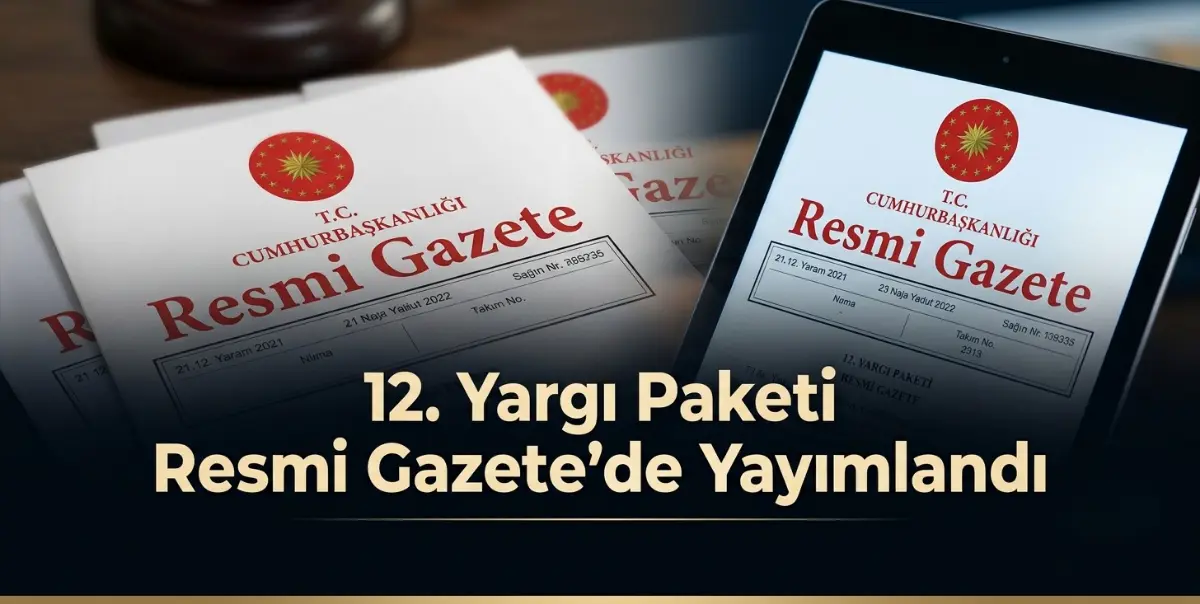 12. Yargı Paketi Resmi Gazete’de Yayımlandı